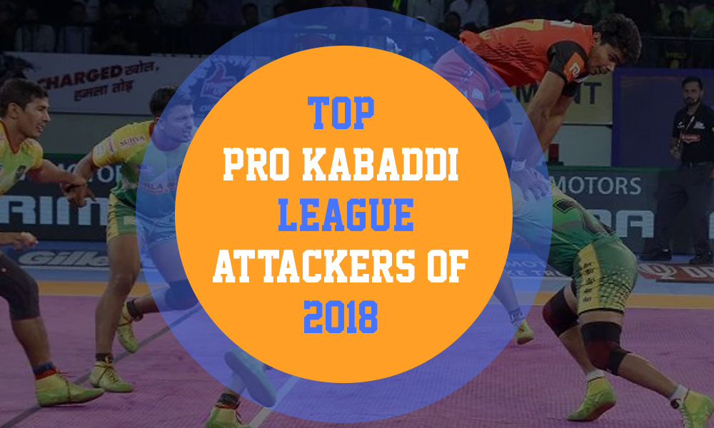 Top Pro Kabaddi League Attackers of 2018